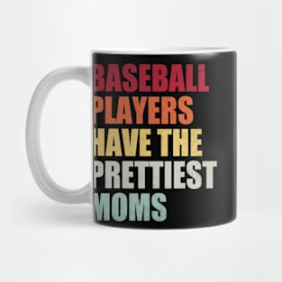 Baseball Players Have The Prettiest Moms Baseball Mom Mug